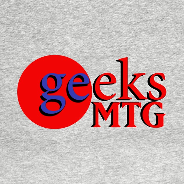 Geeks Tshirt by geeksmtg